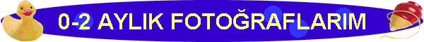 0-2 AYLIK FOTORAFLARIM
