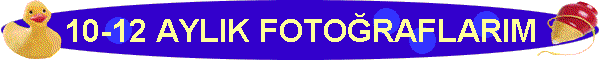 10-12 AYLIK FOTORAFLARIM