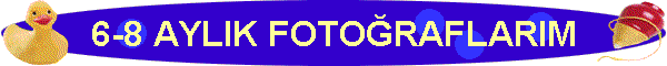 6-8 AYLIK FOTORAFLARIM